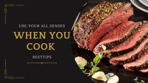 Don’t forget to use all your senses when you cook; Check the doneness of your steak by touching it