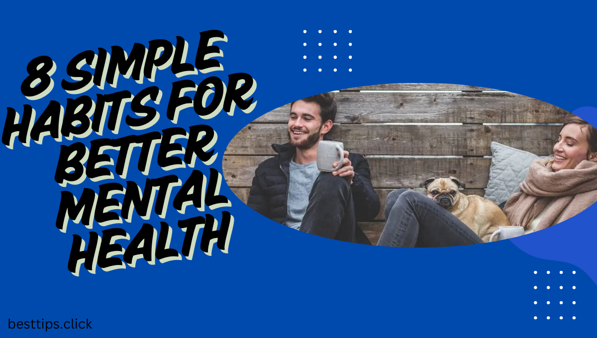 8 Simple Habits for Better Mental Health