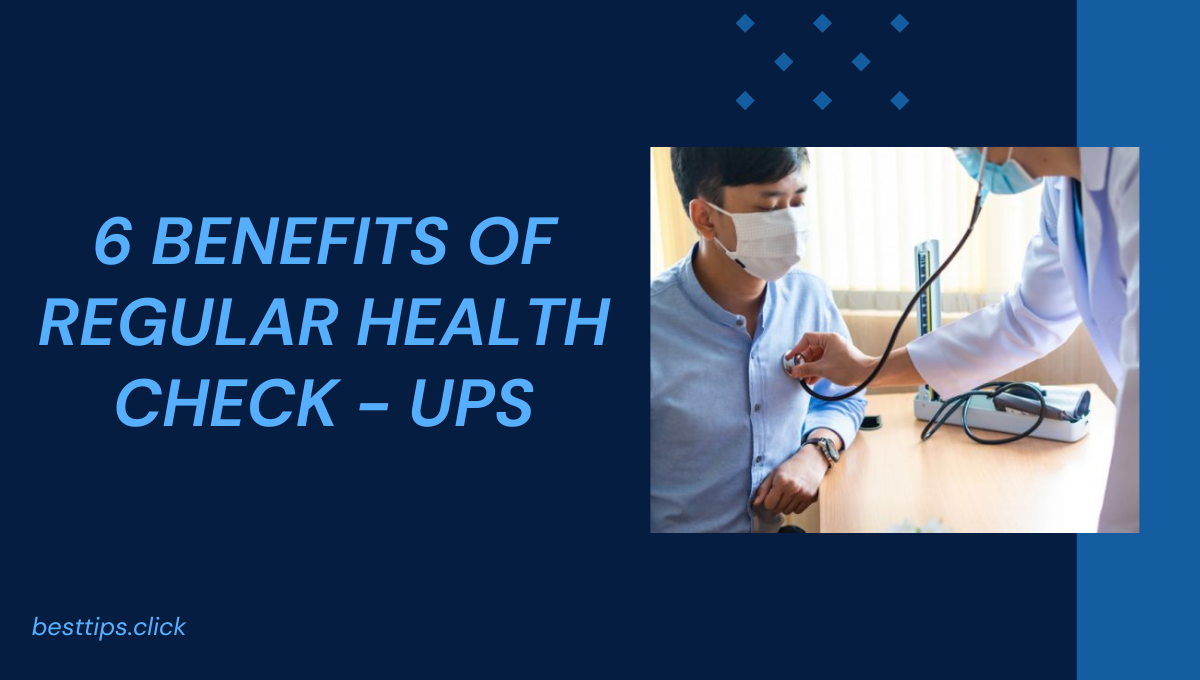 6 Benefits of Regular Health Check - ups