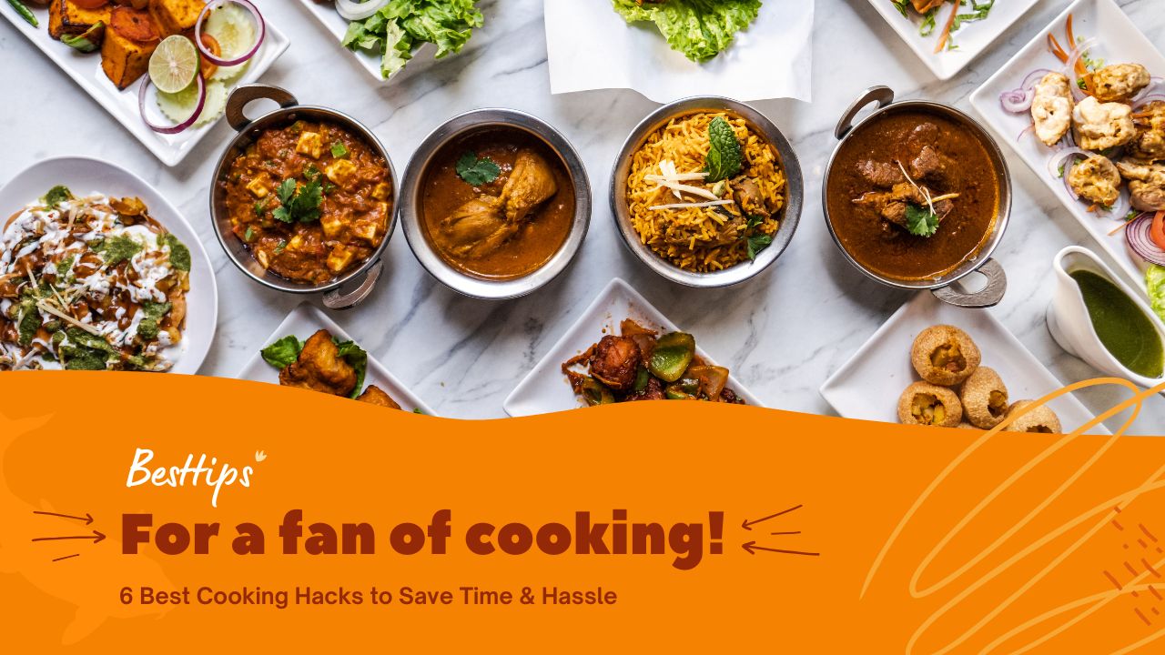 6 Best Cooking Hacks to Save Time & Hassle