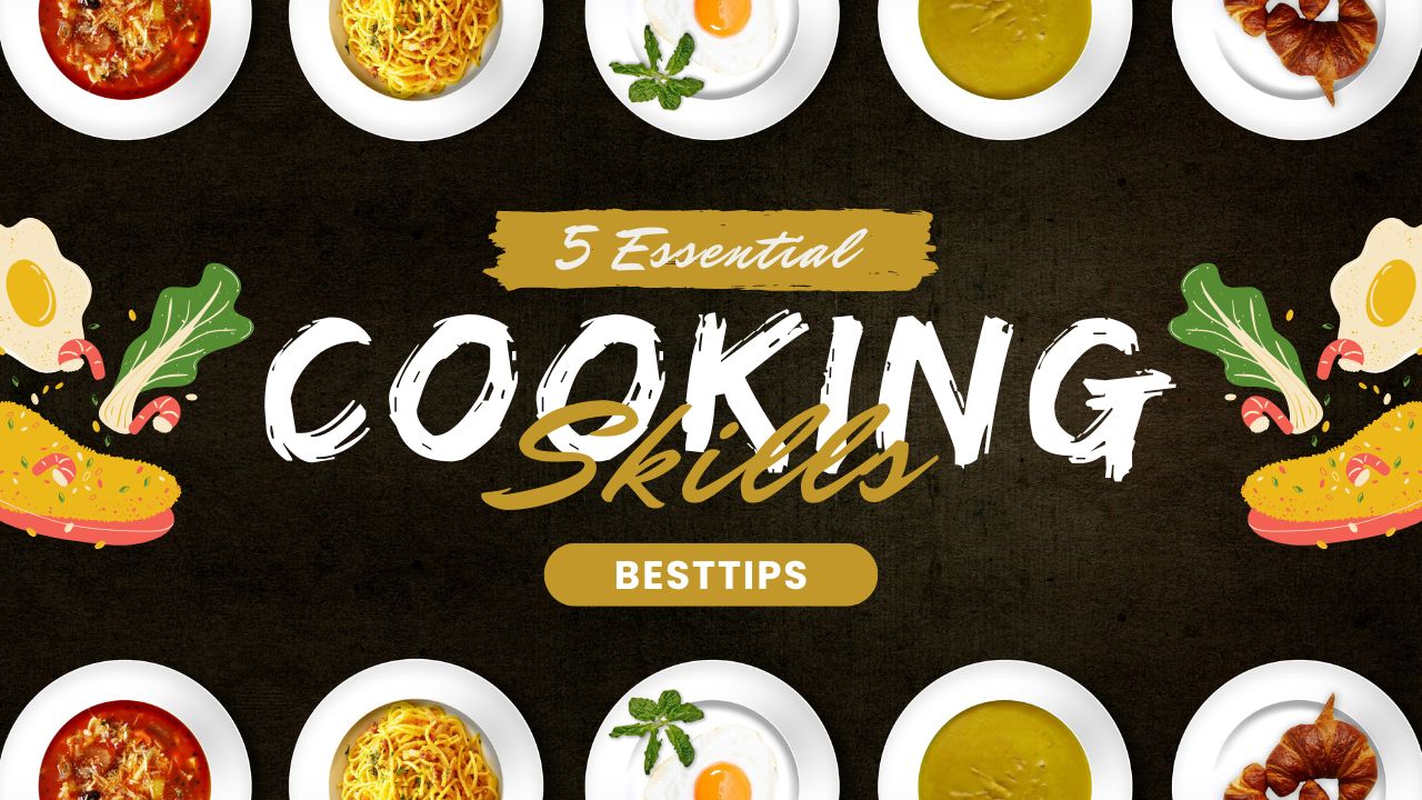 5 Essential Cooking Skills